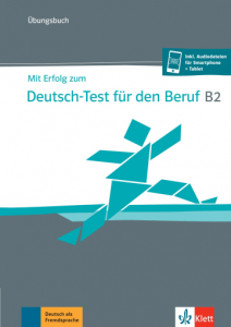 Mit Erfolg zum Deutsch-Test für den Beruf B2 Übungsbuch + online